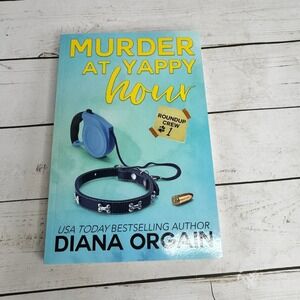 Murder at Yappy Hour Diana Orgain 2019 Roundup Crew Mystery Paperback